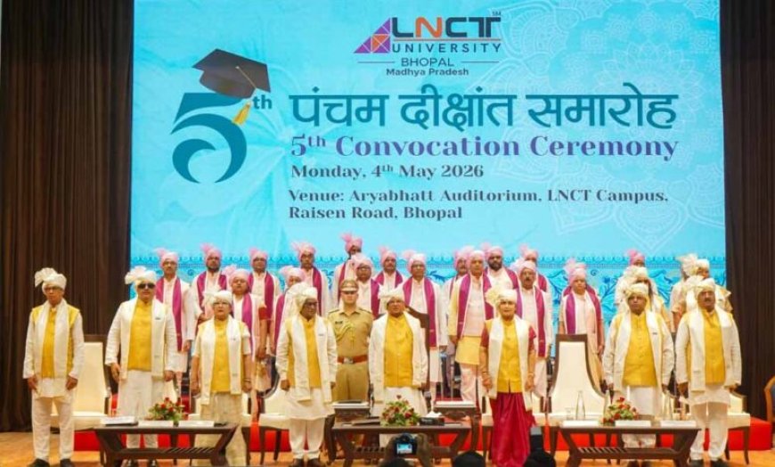 एलएनसीटी यूनिवर्सिटी का 5वां दीक्षांत समारोह सम्पन्न